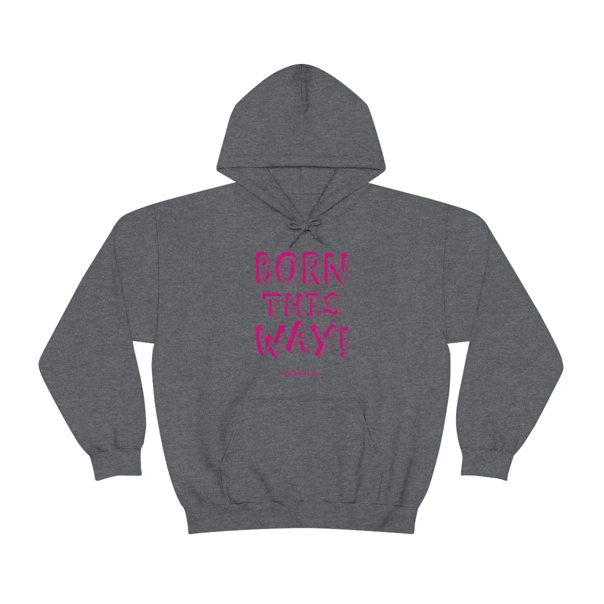 Born This Way - Relaxed Fit Fleece Hoodie