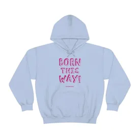 Born This Way - Relaxed Fit Fleece Hoodie