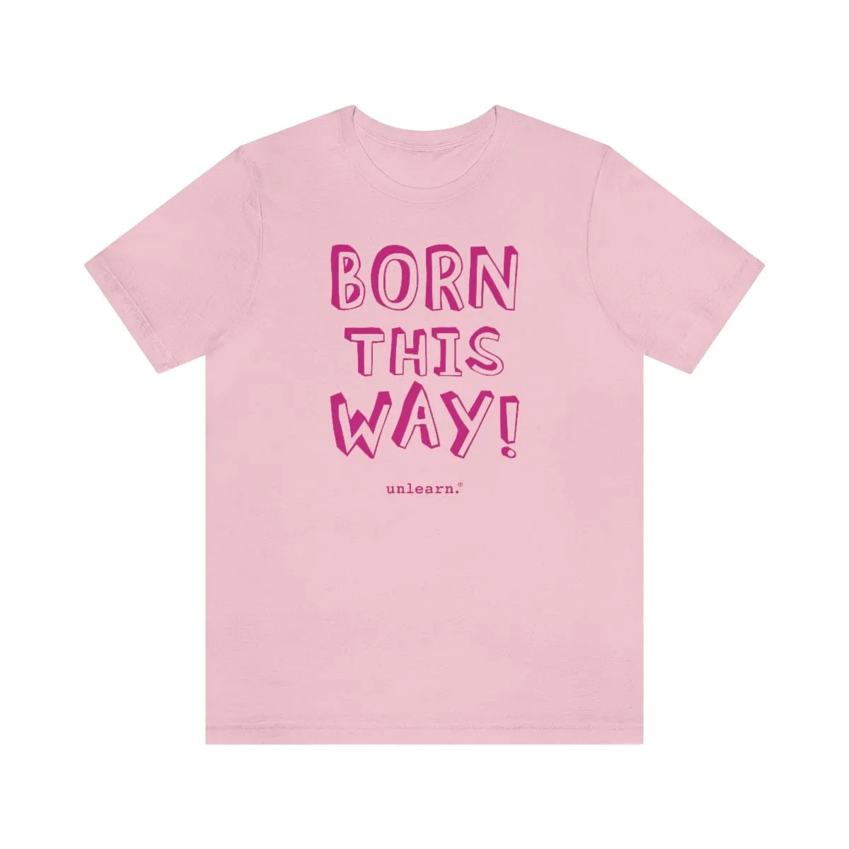 Born This Way - Relaxed Fit T-shirt